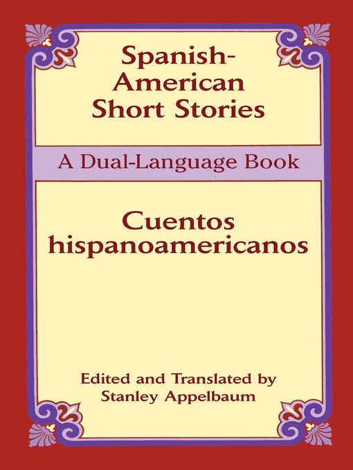 Title details for Spanish-American Short Stories / Cuentos hispanoamericanos by Stanley Appelbaum - Available